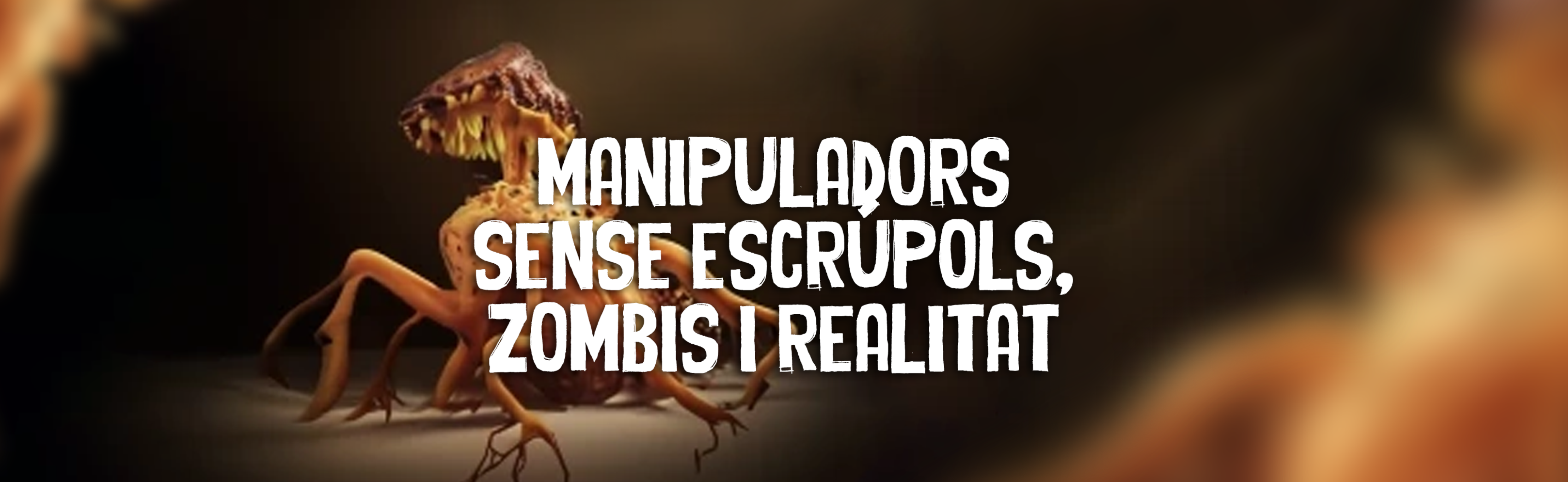 Manipuladors sense escrúpols, zombis i realitat